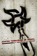 Jewish Terrorism in Israel di Ami Pedahzur, Arie Perliger edito da Columbia University Press