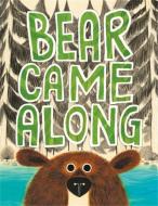 Bear Came Along di Richard T. Morris edito da LITTLE BROWN & CO