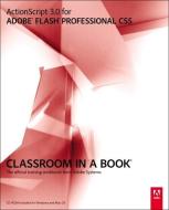 Actionscript 3.0 For Adobe Flash Professional Cs5 Classroom In A Book di Adobe Creative Team edito da Pearson Education (us)
