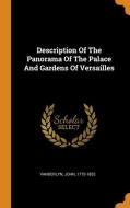 Description of the Panorama of the Palace and Gardens of Versailles di John Vanderlyn edito da FRANKLIN CLASSICS TRADE PR