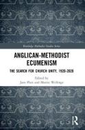 Anglican-Methodist Ecumenism edito da Taylor & Francis Ltd