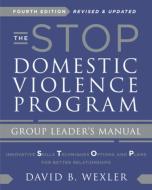 The Stop Domestic Violence Program: Group Leader's Manual di David B. Wexler edito da W W NORTON & CO