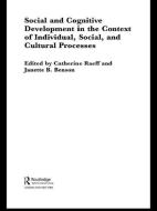 Social and Cognitive Development in the Context of Individual, Social, and Cultural Processes di Peijie Wang, Catherine Raeff, Janette B. Benson edito da Taylor & Francis Ltd