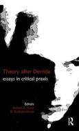 Theory After Derrida: Essays in Critical Praxis edito da ROUTLEDGE
