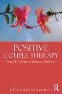 Positive Couple Therapy di Jefferson A. Singer edito da Routledge