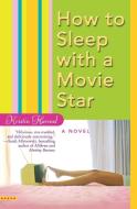 How to Sleep with a Movie Star di Kristin Harmel edito da Warner Books (NY)