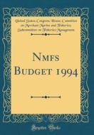 Nmfs Budget 1994 (Classic Reprint) di United States Management edito da Forgotten Books