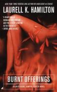 Burnt Offerings: An Anita Blake, Vampire Hunter Novel di Laurell K. Hamilton edito da JOVE