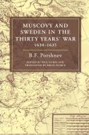 Muscovy and Sweden in the Thirty Years' War 1630 1635 di B. F. Porshnev, Paul Dukes edito da Cambridge University Press