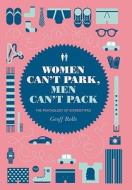Women Can't Park, Men Can't Pack: The Psychology of Stereotypes di Geoff Rolls edito da Hodder & Stoughton