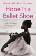Hope in a Ballet Shoe di Michaela DePrince, Elaine DePrince edito da Faber And Faber Ltd.
