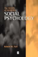 The Roots of Modern Social Psychology di Robert Farr edito da Blackwell Publishers