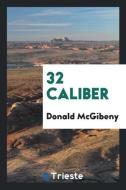 32 caliber di Donald McGibeny edito da Trieste Publishing