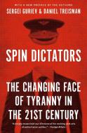 Spin Dictators di Daniel Treisman, Sergei Guriev edito da Princeton University Press
