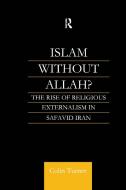 Islam Without Allah? di Colin Turner edito da Taylor & Francis Ltd