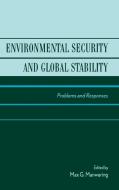 Environmental Security and Global Stability di Irwin G. Deutscher, Max G. Manwaring, Vice Admiral Paul G. Gaffney II edito da Lexington Books