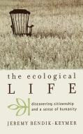 Ecological Life di Jeremy Bendik-Keymer edito da Rowman & Littlefield Publishers