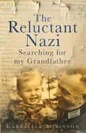 The Reluctant Nazi: Searching for My Grandfather di Gabrielle Robinson edito da PAPERBACKSHOP UK IMPORT