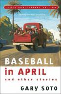 Baseball in April and Other Stories di Gary Soto edito da PERFECTION LEARNING CORP