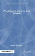Practitioner's Guide To Data Science di Hui Lin, Ming Li edito da Taylor & Francis Inc