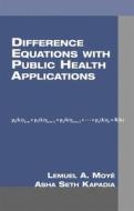 Difference Equations with Public Health Applications di Lemuel A. Moyé edito da CRC Press