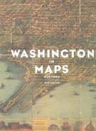 Washington In Maps di Iris Miller edito da Rizzoli International Publications