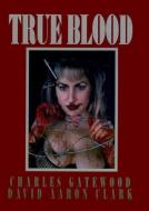 True Blood (Cloth) di First Last edito da LAST GASP