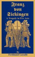 Franz Von Sickingen: A Tragedy in Five Acts di Ferdinand Lassalle edito da University Press of the Pacific