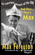 And Now... Here's Max di Max Ferguson edito da Sybertooth INc