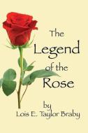 The Legend of the Rose di Lois E. Taylor Braby edito da DYEING ARTS