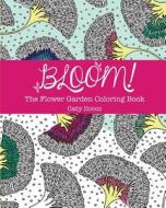 Bloom: The Flower Garden Coloring Book edito da Free Period Press LLC