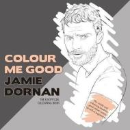 Colour Me Good Jamie Dornan di Mel Elliott edito da I Love Mel