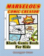 Marvelous Comic Creator: Blank Comic Book for Kids (150 pages) di Gazzapper Press edito da LIGHTNING SOURCE INC