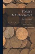 Forest Management: Forest Working Plans: Guide to Lectures Delivered at the Biltmore Forest School di Carl Alwin Schenck edito da LIGHTNING SOURCE INC