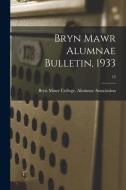 Bryn Mawr Alumnae Bulletin, 1933; 13 edito da LIGHTNING SOURCE INC