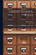 Library School Rules di Dewey Melvil 1851-1931 Dewey edito da Legare Street Press