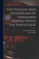 The Voyages And Adventures Of Ferdinand Mendez Pinto, The Portuguese di Fernão Mendes Pinto, Henry Cogan edito da LEGARE STREET PR