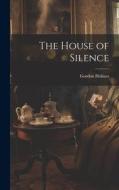 The House of Silence di Gordon Holmes edito da LEGARE STREET PR