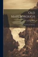 Old Marlborough: Or, The Story of a Province di T. Lindsay Buick edito da LEGARE STREET PR