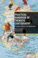 Practical Handbook Of Thematic Cartography di Nicolas Lambert, Christine Zanin edito da Taylor & Francis Ltd