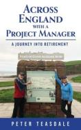 Across England with a Project Manager di Peter Teasdale edito da FriesenPress