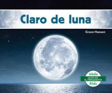 Claro de Luna (Moonlight) di Grace Hansen edito da ABDO KIDS