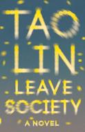 Leave Society di Tao Lin edito da VINTAGE