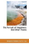 The Pursuit Of Happiness di Benjamin Robbins Curtis Low edito da Bibliolife