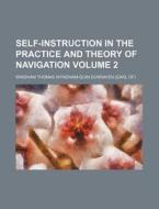 Self-Instruction in the Practice and Theory of Navigation Volume 2 di Windham Thomas Dunraven edito da Rarebooksclub.com