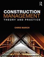 Construction Management di Chris (formerly Universities of Salford and Coventry March edito da Taylor & Francis Ltd
