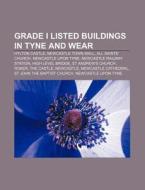 Grade I Listed Buildings In Tyne And Wea di Books Llc edito da Books LLC, Wiki Series