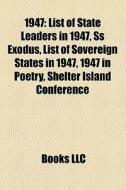 1947: List Of State Leaders In 1947, Ss di Books Llc edito da Books LLC, Wiki Series