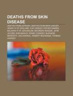 Deaths From Skin Disease: Deaths From Leprosy, Deaths From Skin Cancer, Henry Iv Of England, Eva Cassidy, Father Damien di Source Wikipedia edito da Books Llc, Wiki Series