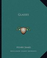 Glasses di Henry James edito da Kessinger Publishing